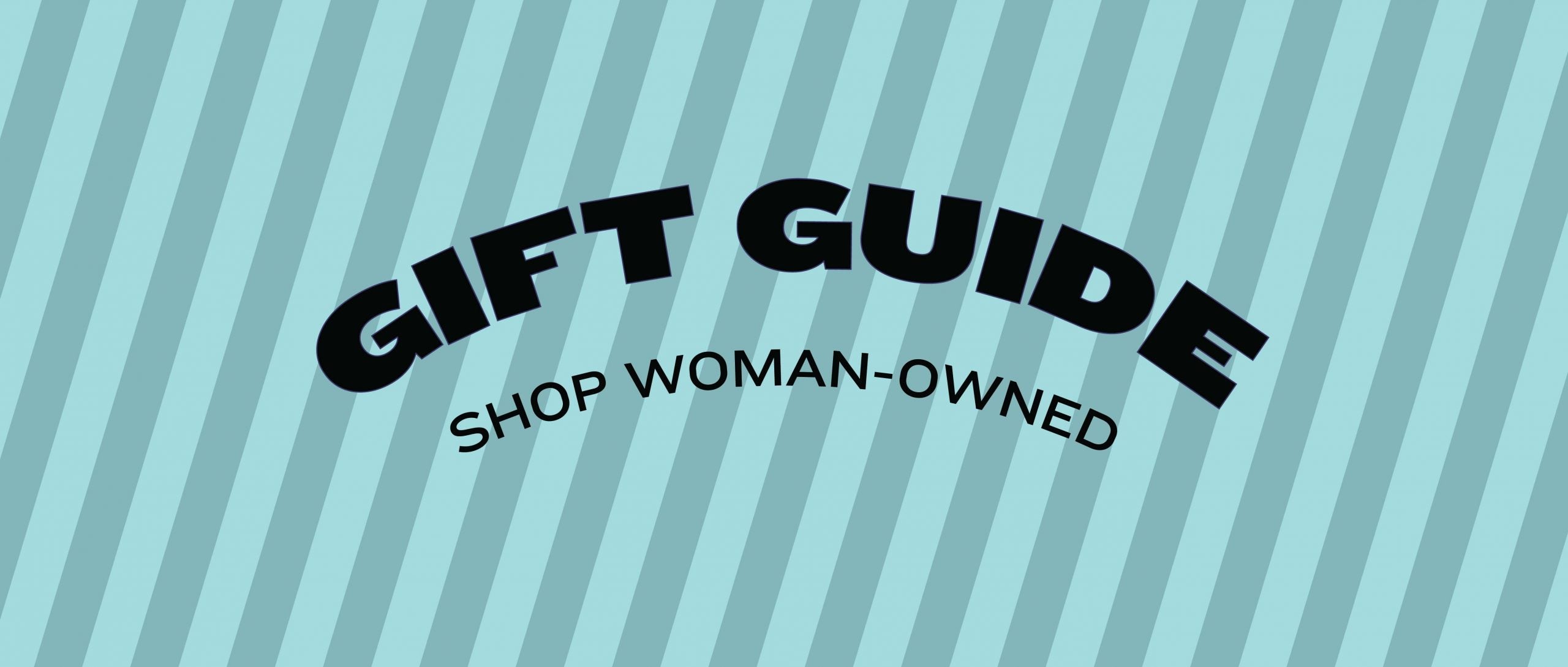 Gift Guides: Shop Women-Owned