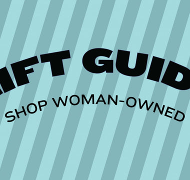 Gift Guides: Shop Women-Owned